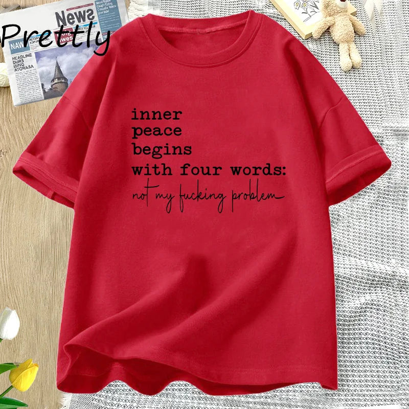Inner Peace Begins with Four Words T-shirts Funny Quote Sassy T Shirt Women Men Cotton Tshirt Womens Oversize T-shirt Streetwear