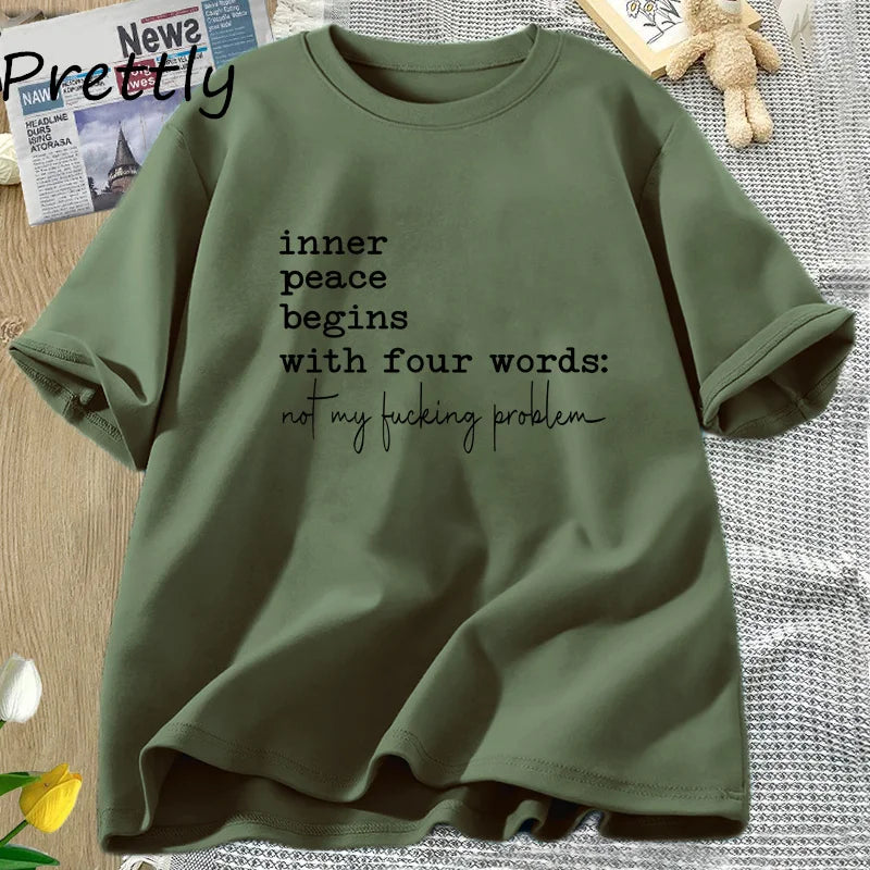 Inner Peace Begins with Four Words T-shirts Funny Quote Sassy T Shirt Women Men Cotton Tshirt Womens Oversize T-shirt Streetwear