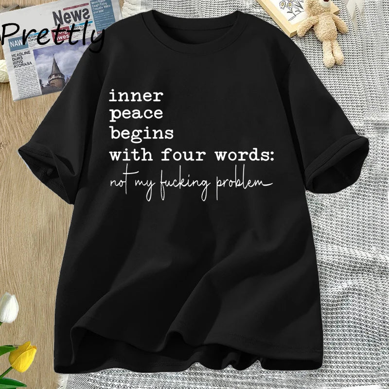 Inner Peace Begins with Four Words T-shirts Funny Quote Sassy T Shirt Women Men Cotton Tshirt Womens Oversize T-shirt Streetwear