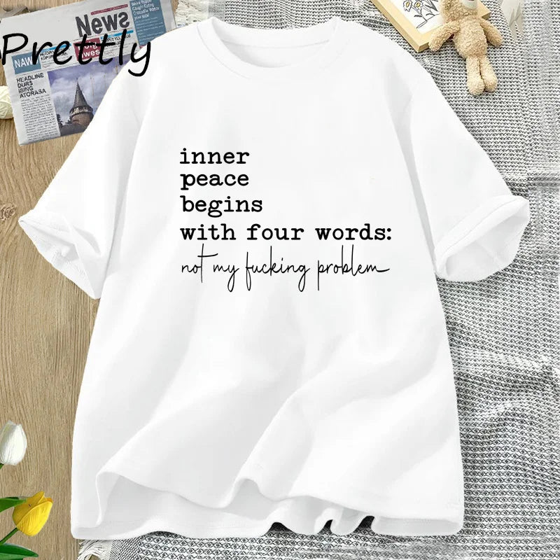 Inner Peace Begins with Four Words T-shirts Funny Quote Sassy T Shirt Women Men Cotton Tshirt Womens Oversize T-shirt Streetwear