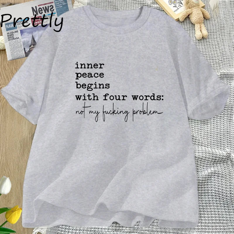 Inner Peace Begins with Four Words T-shirts Funny Quote Sassy T Shirt Women Men Cotton Tshirt Womens Oversize T-shirt Streetwear