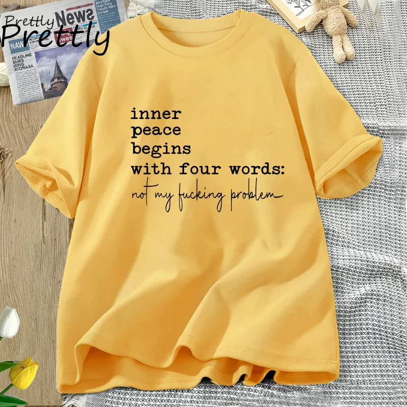 Inner Peace Begins with Four Words T-shirts Funny Quote Sassy T Shirt Women Men Cotton Tshirt Womens Oversize T-shirt Streetwear